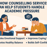How Counselling Services Can Help Students Handle Academic Pressure